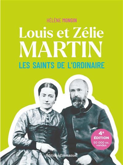 Louis et Zélie Martin Les saints de l'ordinaire - Nouvelle édition