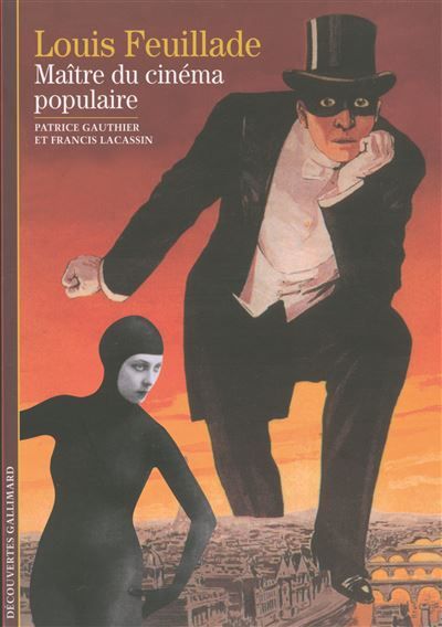 Louis Feuillade Maître du cinéma populaire