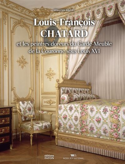 Louis-François Chatard Les peintres doreurs du Garde-meuble de la Couronne sous Louis XVI