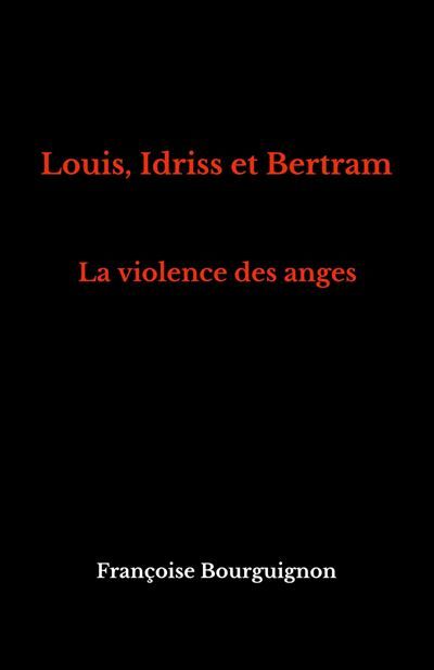Louis, Idriss et Bertram La violence des anges