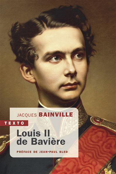 Louis II de Bavière - Jean-Paul Bled