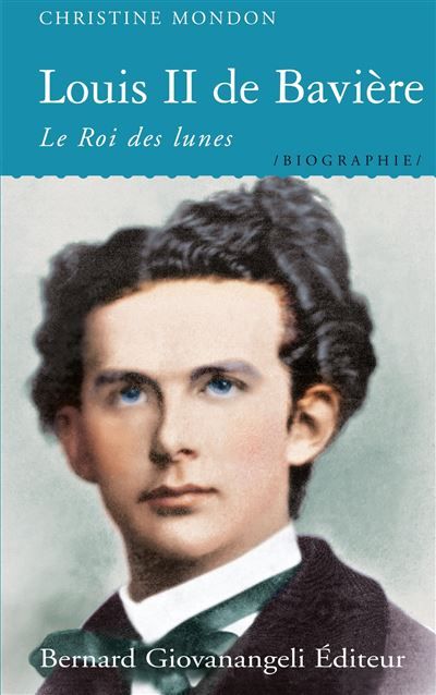 Louis II de Bavière Le roi des lunes