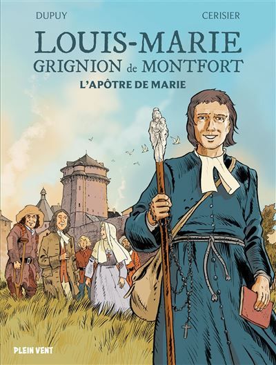 Louis-Marie Grignion de Montfort L'apôtre de Marie