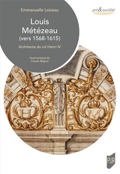 Louis Métézeau (1568-1615) Architecte du roi Henri IV