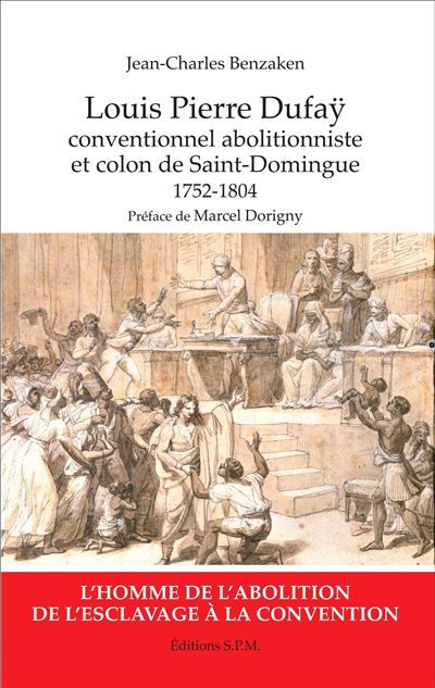 Louis Pierre Dufaÿ Conventionnel abolitionniste et colon de Saint-Domingue (1752-1804) - Kronos N° 80