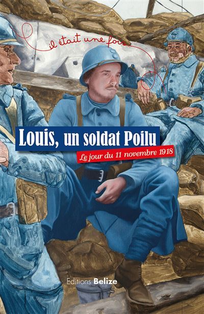 Louis, un soldat poilu Le jour du 11 novembre 1918