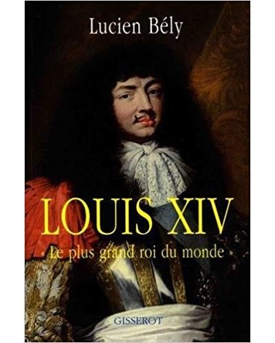 Louis XIV, le plus grand roi du monde