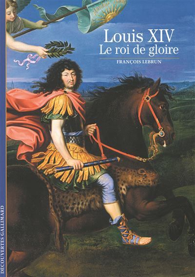 Louis XIV Le roi de gloire
