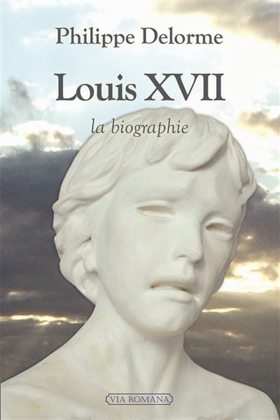 Louis XVII, la biographie La biographie