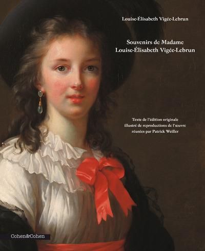 Louise-Elisabeth Vigée-Lebrun - Souvenirs - Texte de l'édition originale illustré de reproductions Souvenirs.  Texte de l'édition originale illustrée de ses œuvres