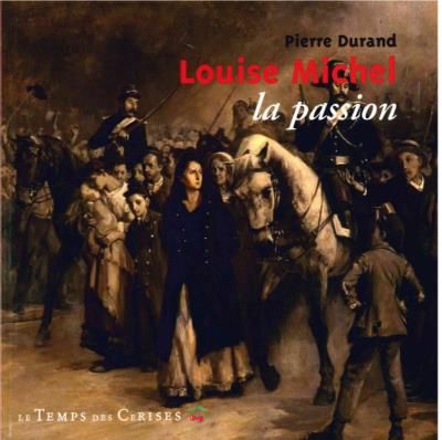 Louise michel, la passion