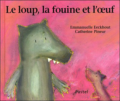Loup la fouine et l oeuf