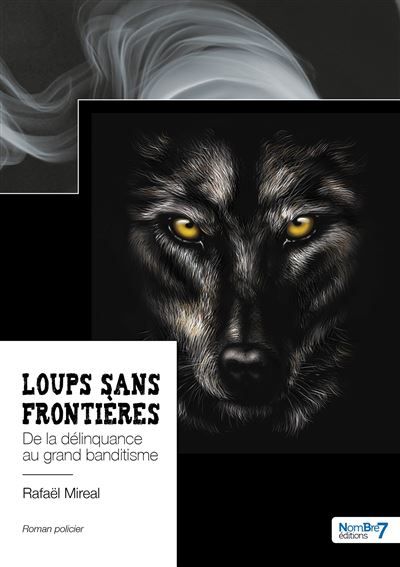 Loups sans frontières De la délinquance au grand banditisme
