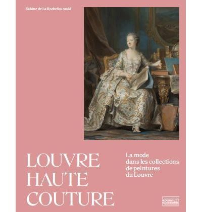 Louvre haute couture Une histoire de la mode dans les collections du Louvre