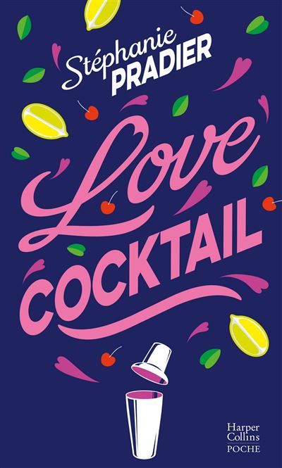 Love Cocktail Le nouveau roman de Stéphanie Pradier : une romance douce et sexy dans l univers des bartenders