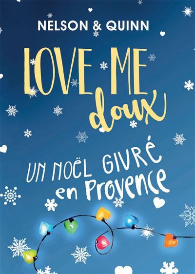 LOVE ME DOUX, Un Noël givré en Provence Une comédie romantique pétillante et gourmande