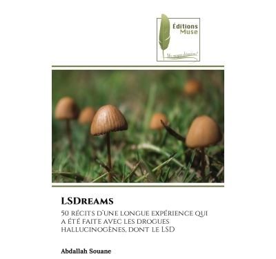 LSDreams 50 récits d'une longue expérience qui a été faite avec les drogues hallucinogènes, dont le LSD