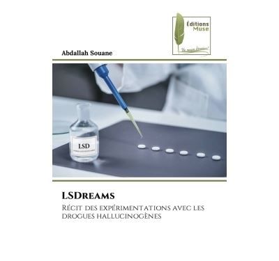 LSDreams Récit des expérimentations avec les drogues hallucinogènes