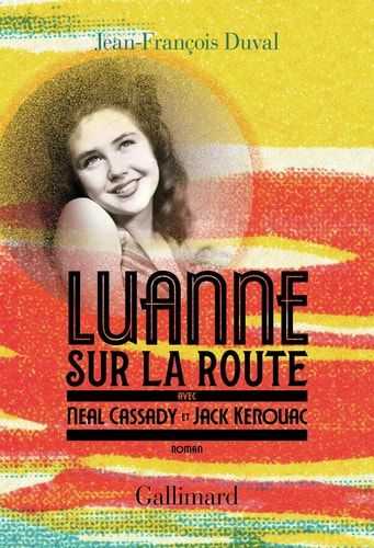 LuAnne sur la route avec Neal Cassady et Jack Kerouac : roman