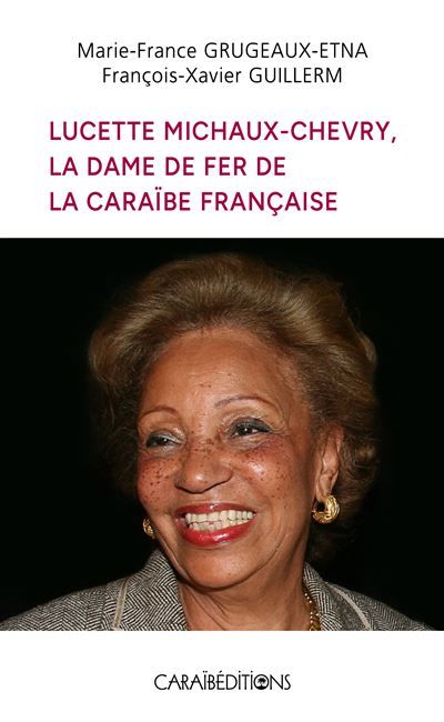 Lucette Michaux-Chevry, la Dame de fer de la Caraïbe française