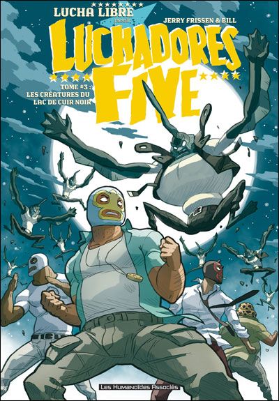 Luchadores five T03 Les créatures du lac de cuir noir
