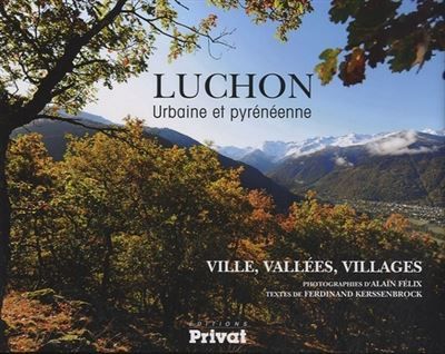 Luchon urbaine et pyrénéenne Ville, vallées, villages
