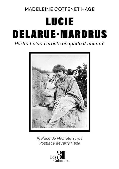 Couverture de Lucie Delarue-Mardrus Portrait d'une artiste en quête d'identité par Madeleine Cottenet-Hage