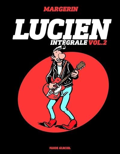 Lucien - Intégrale - volume 02 Lucien se met au vert, Lulu s'maque, Ricky chez les Ricains, Week-end motard