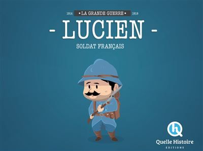 Lucien Soldat Français en 14-18 - Bruno Wennagel