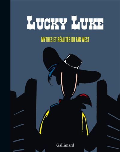 Lucky Luke Mythes et réalités du Far West