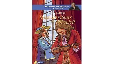 Lully et d'Artagnan Deux Serviteurs du Roi Soleil - Mathilda May
