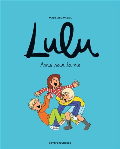 Lulu, Tome 03 Amis pour la vie - Marylise Morel