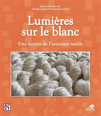 Lumières sur le blanc Une facette de l'aventure textile