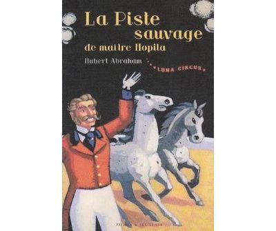 Luna circus vol. 2 La piste sauvage de maître Hopila Tome 2