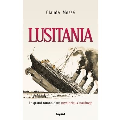 Lusitania Le grand roman d'un mystérieux naufrage