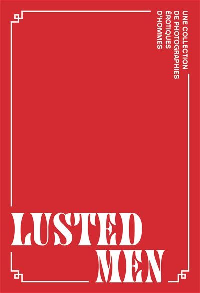 Lusted Men Une collection de photographies érotiques d'hommes