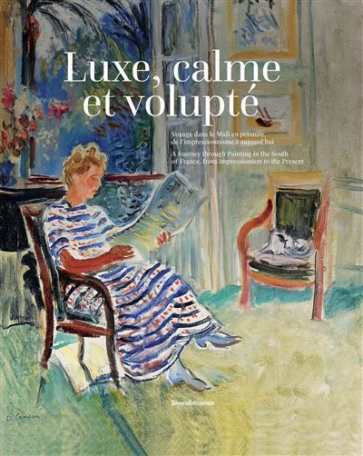 Luxe, calme et volupté Voyage dans le Midi en peinture, de l'impressionnisme à aujourd'hui, édition bilingue français-anglais