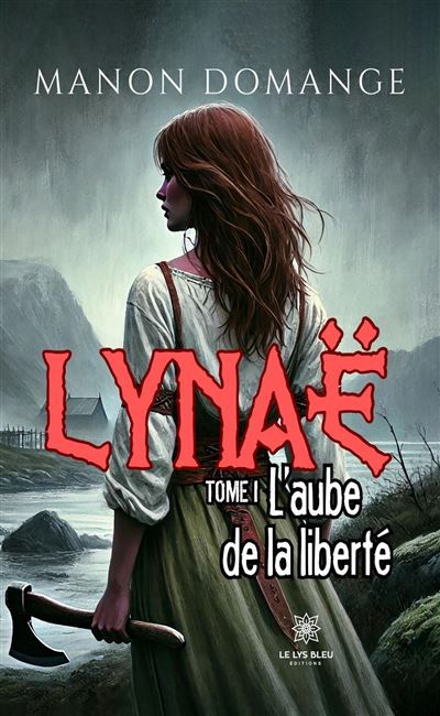 Lynaë Tome I: L'aube de la liberté