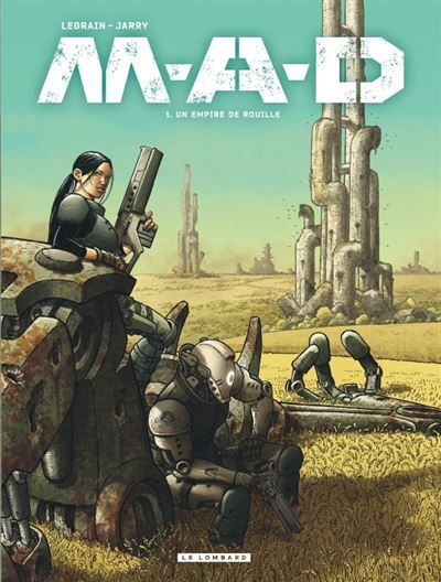 M.A.D. - Tome 1 - Un empire de rouille - Thomas Legrain