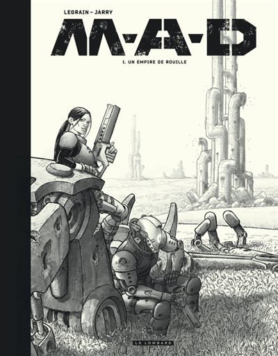 M.A.D. - Tome 1 - Un empire de rouille - Thomas Legrain