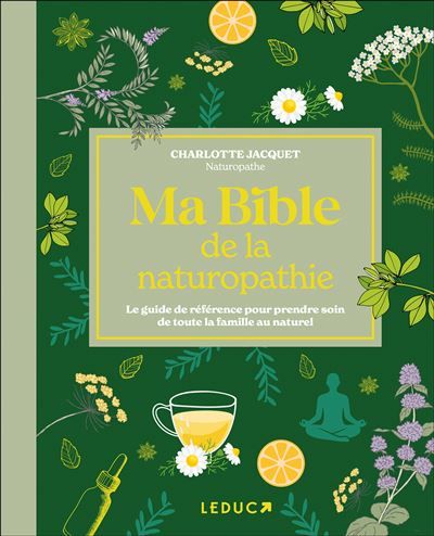 Ma bible de la naturopathie - édition de luxe Le guide de référence pour prendre soin de toute la famille au naturel