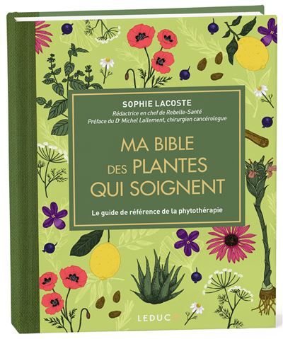 Ma Bible des plantes qui soignent - édition de luxe Le guide de référence de la phytothérapie