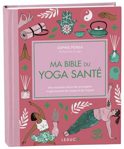 Ma bible du yoga santé - édition de luxe Une nouvelle façon de se soigner respectueuse du corps et de l'esprit