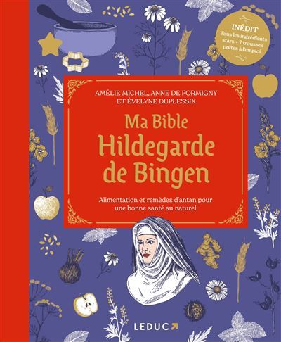 Ma bible Hildegarde de Bingen - édition de luxe Alimentation et remèdes d'antan pour une bonne santé au naturel