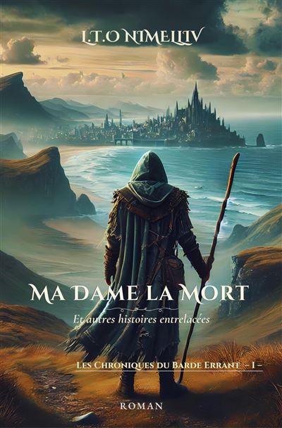 Ma Dame la Mort et autres histoires entrelacées Les Chroniques du Barde Errant -I-