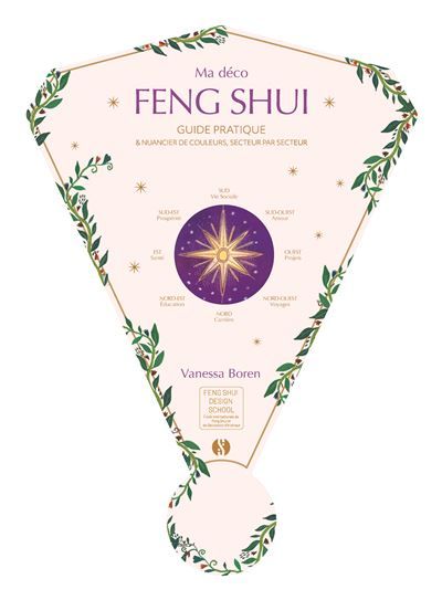 Ma déco Feng Shui Guide pratique et nuancier de couleurs secteur par secteur