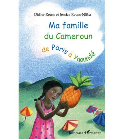 Ma famille du Cameroun de Paris à Yaoundé De Paris à Yaoundé