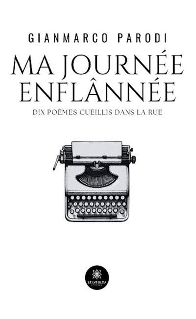 Ma journée enflânnée Dix poèmes cueillis dans la rue