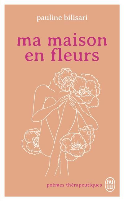 Ma maison en fleurs Poèmes thérapeutiques
