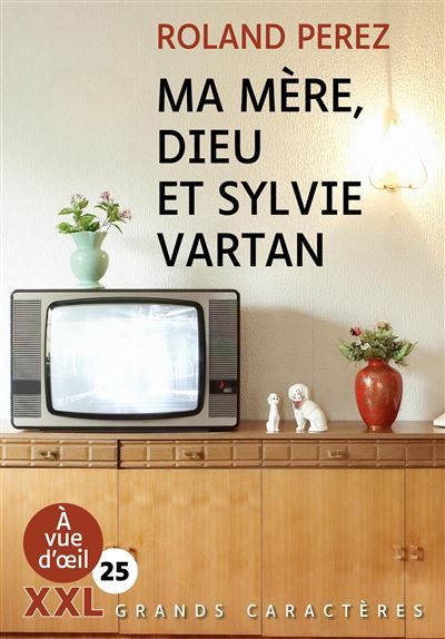 Ma mere dieu et sylvie vartan (xxl corps 25) Grands caractères, édition accessible pour les malvoyants